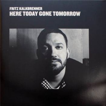 Fritz Kalkbrenner - Here Today Gone Tomorrow - SUOL Fritz Kalkbrenner - Here Today Gone Tomorrow - SUOL