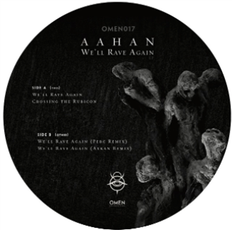 Aahan - We’ll Rave Again - Omen Recordings Aahan - We’ll Rave Again - Omen Recordings