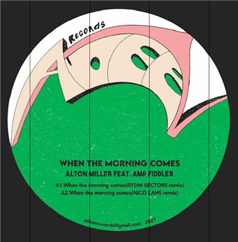 Alton Miller feat Amp Fiddler - When The Morning Comes (remixes) (Rydm Sectors, Nico Lahs, & KETAMA mixes) - ADEEN