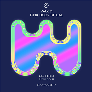 Wax D - Pink Body Ritual (incl. Marco Lazovic & Vision Of 1994 Remixes) - Beef Records