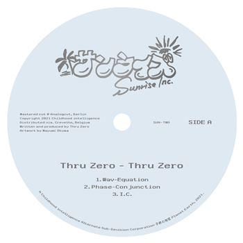 THRU ZERO - THRU ZERO - Sunrise Inc. THRU ZERO - THRU ZERO - Sunrise Inc.