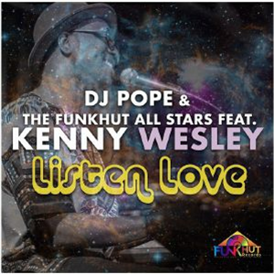 DJPOPE/THE FUNKHUT ALL STARS feat KENNY WESLEY - Listen Love - Funkhut