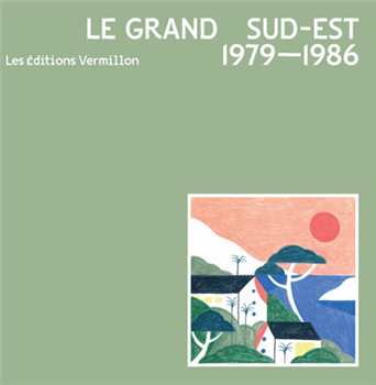 Various Artists - Le Grand Sud-Est - 1979 - 1986 - LES EDITIONS VERMILLONS