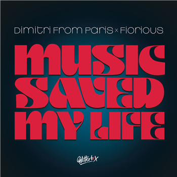 Dimitri From Paris x Fiorious - Music Saved My Life - GLITTERBOX