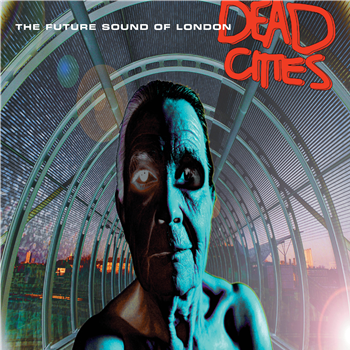 The Future Sound Of London - Dead Cities - UMC/Virgin