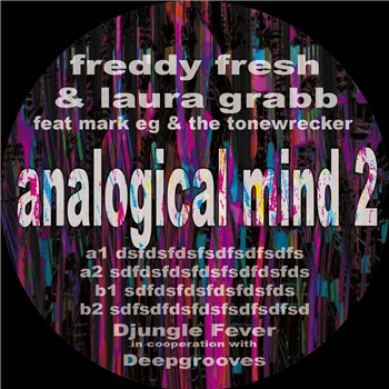 Freddy Fresh feat. Laura Grabb / The Tonewrecker & Mark EG - Analogical Mind 2 (Coloured Vinyl) - Djungle Fever Freddy Fresh feat. Laura Grabb / The Tonewrecker & Mark EG - Analogical Mind 2 (Coloured Vinyl) - Djungle Fever