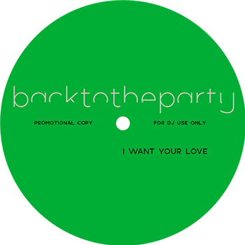 backtotheparty - I Want Your Love - backtotheparty