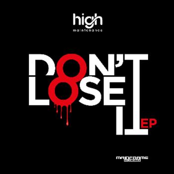 High Maintenance - Dont Lose It EP - Mainframe