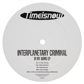 Interplanetary Criminal - In My Arms EP - Time Is Now