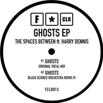 The Spaces Between Featuring Harry Dennis - Ghosts EP - F*CLR