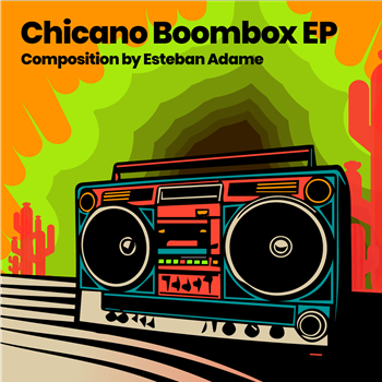 Esteban Adame - Chicano Boombox EP - Yaxteq Esteban Adame - Chicano Boombox EP - Yaxteq