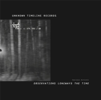 Various Artists - Observations Longways The Time - Unknown Timeline Records Various Artists - Observations Longways The Time - Unknown Timeline Records
