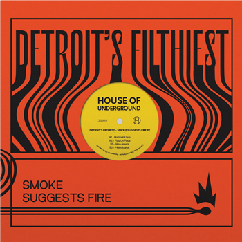 Detroits Filthiest - Smoke Suggests Fire Ep - House Of Underground