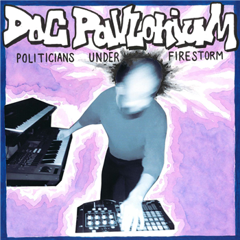Doc Pavlonium - Politicians Under Firestorm - La Sabbia Doc Pavlonium - Politicians Under Firestorm - La Sabbia