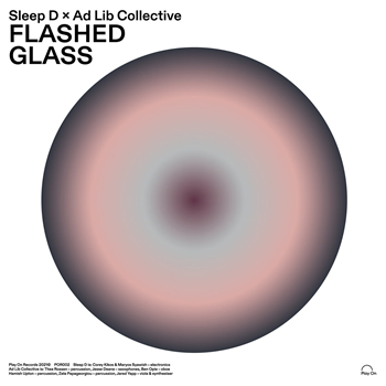 Sleep D & Ad Lib Collective - Flashed Glass - Play On Sleep D & Ad Lib Collective - Flashed Glass - Play On