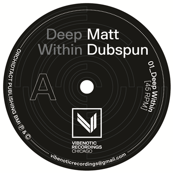 Matt Dubspun - Deep Within EP - Vibenotic Records Matt Dubspun - Deep Within EP - Vibenotic Records