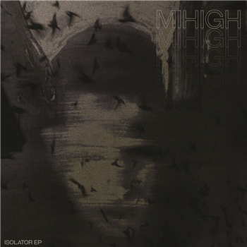 Mihigh - Isolator Ep - DUB Musik Limited