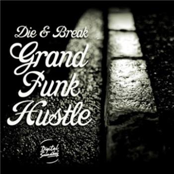 Die & Break - Grand Funk Hustle EP - Digital Soundboy Recordings