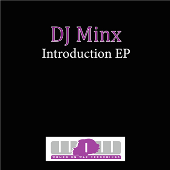 DJ Minx - INTRODUCTION EP - Women On Wax Recordings