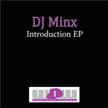 DJ Minx - INTRODUCTION EP - Women On Wax Recordings DJ Minx - INTRODUCTION EP - Women On Wax Recordings