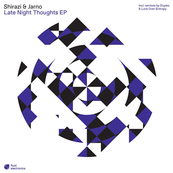 Shirazi & Jarno - Late Night Thoughts EP [full colour sleeve] - Fluid Electronics