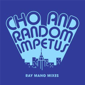CHO & RANDOM IMPETUS - Ray Mang Remixes - Gouranga Music