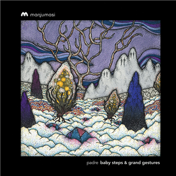 Padre - Baby Steps & Grand Gestures - Manjumasi Padre - Baby Steps & Grand Gestures - Manjumasi