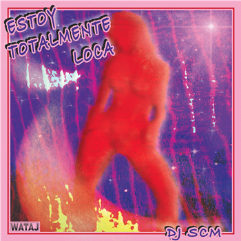 DJ SCM - ESTOY TOTALMENTE LOCA (Transparent Yellow Vinyl) - WATAJ Recordings