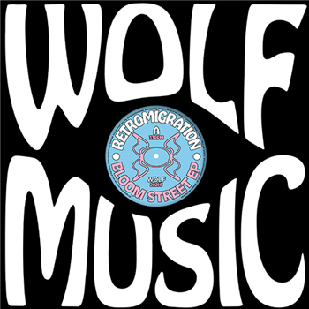 Retromigration - Bloom Street EP - WOLF MUSIC
