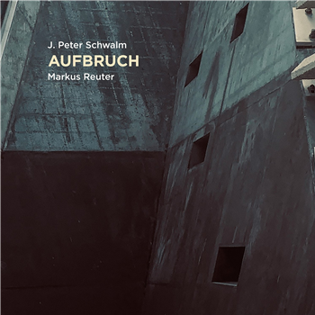 J. Peter Schwalm, Markus Reuter - Aufbruch - RareNoise Records J. Peter Schwalm, Markus Reuter - Aufbruch - RareNoise Records