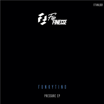 Funkytino - Pressure EP - Flip Finesse Records