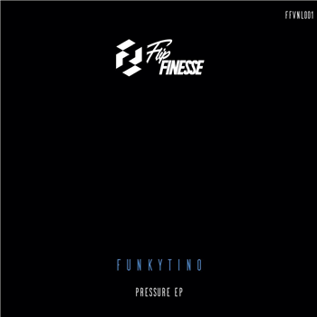 Funkytino - Pressure EP - Flip Finesse Records Funkytino - Pressure EP - Flip Finesse Records