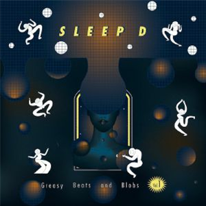 SLEEP D - Greasy Beats & Blobs Vol 1 - COCKTAIL DAMORE