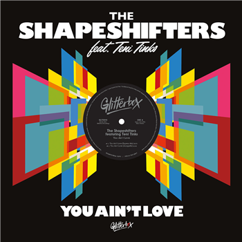 The Shapeshifters featuring Teni Tinks - You Aint Love - Glitterbox Recordings