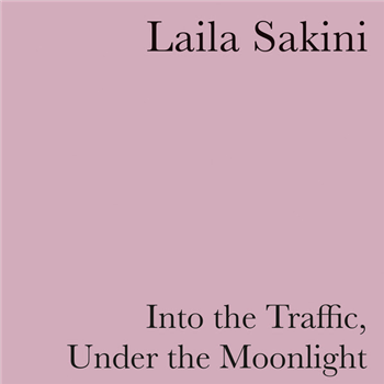 Laila Sakini - Into the Traffic, Under the Moonlight (Clear Vinyl) - Laila Sakini