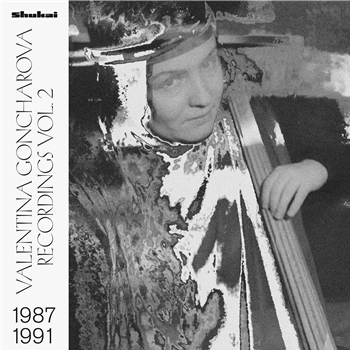 VALENTINA GONCHAROVA - RECORDINGS 1987-1991 VOL. 2 - SHUKAI