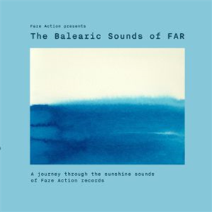FAZE ACTION - Presents The Balearic Sounds Of FAR - FAR (Faze Action)