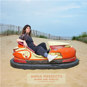 Anna Meredith - Bumps Per Minute: 18 Studies for Dodgems (Pumpkin coloured vinyl) (4 Different Sleeve Designs) - Moshi Moshi