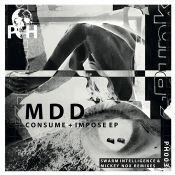 MDD - Consume + Impose EP Incl. Swarm Intelligence & Mickey Nox Remixes - Pure Hate