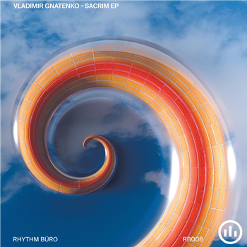Vladimir Gnatenko - Sacrim EP - Rhythm Büro Vladimir Gnatenko - Sacrim EP - Rhythm Büro