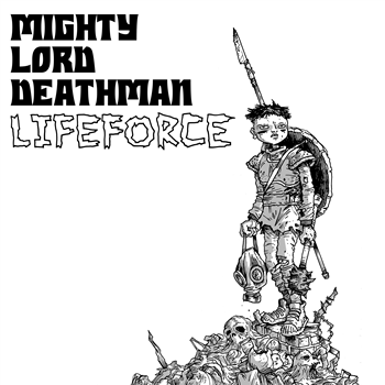 Mighty Lord Deathman - Lifeforce - Hot Fools Records