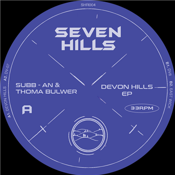Subb-an & Thoma Bulwer - Devon Hills EP - Seven Hills Records