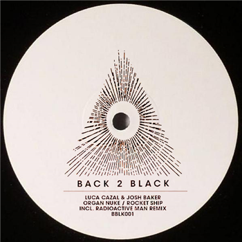 Luca Cazal & Josh Baker - Organ Nuke/Rocket Ship (Inc. Radioactive Man Remix) - Back 2 Black