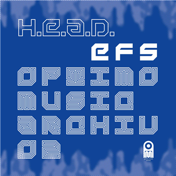 H.E.A.D. - EFS - Optimo Music Archiv H.E.A.D. - EFS - Optimo Music Archiv