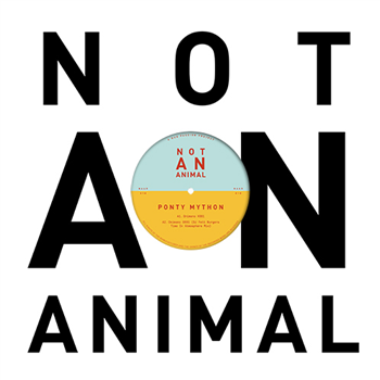 Ponty Mython - Onimano X991 - Not An Animal Records