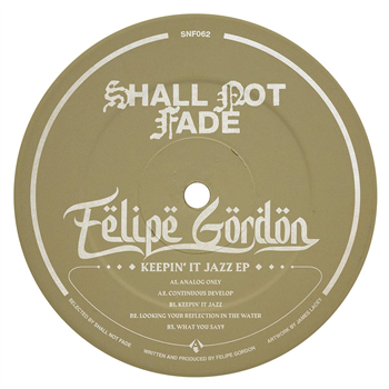 Felipe Gordon - Keepin It Jazz EP [label sleeve] - Shall Not Fade