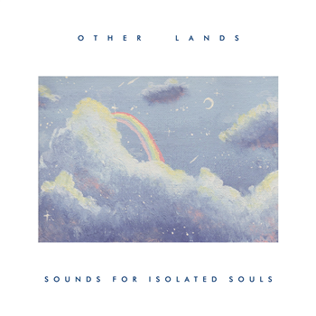 Other Lands - Sounds For Isolated Souls - Circles And Phases