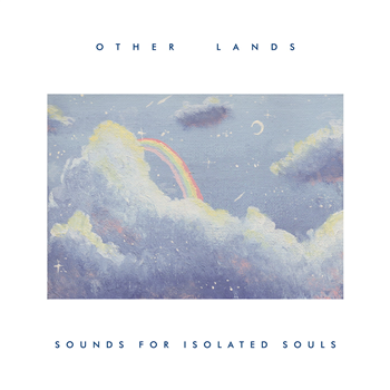 Other Lands - Sounds For Isolated Souls - Circles And Phases Other Lands - Sounds For Isolated Souls - Circles And Phases