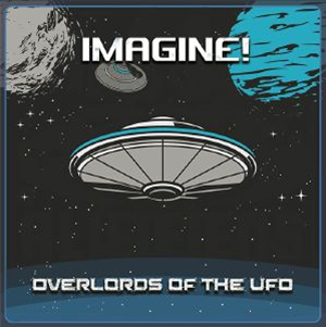 Overlords Of The Ufo - Imagine! - Enlightenment