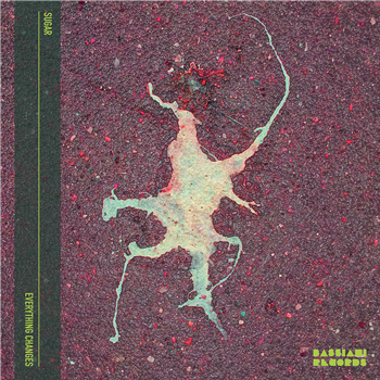 Sugar - Everything Changes - Bassiani Records Sugar - Everything Changes - Bassiani Records